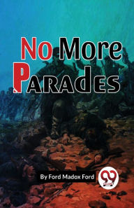 Title: No More Parades, Author: Ford Madox Ford
