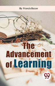 Title: The Advancement Of Learning, Author: Francis Bacon
