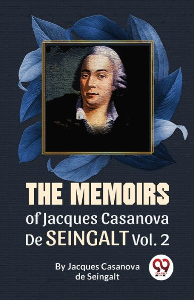 The Memoirs Of Jacques Casanova De Seingalt Vol.2