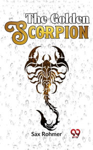 Title: The Golden Scorpion, Author: Sax Rohmer