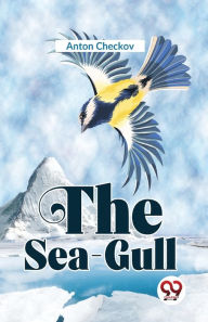 Title: The Sea-Gull, Author: Anton Checkov