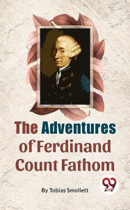 Title: The Adventures Of Ferdinand Count Fathom, Author: Tobias Smollett