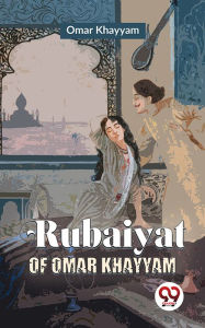 Title: Rubaiyat Of Omar Khayyam, Author: Omar Khayyam