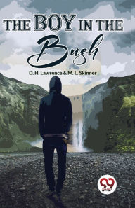 Title: The Boy In The Bush, Author: D. H. Lawrence