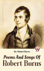 Poems And Songs Of Robert Burns