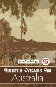 Title: Thirty Years In Australia, Author: Ada Cambridge