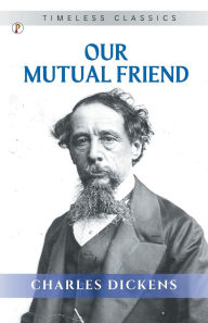 Title: Our Mutual Friend, Author: Charles Dickens