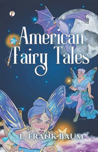 Title: American Fairy Tales, Author: L. Frank Baum