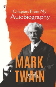 Title: Chapters From My Autobiography, Author: Mark Twain