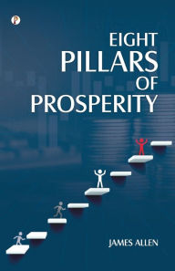 Title: Eight Pillars of Prosperity, Author: James Allen