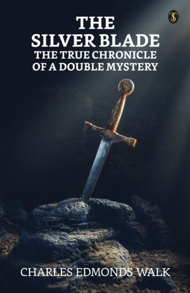 The Silver Blade True Chronicle Of A Double Mystery