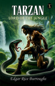 Title: Tarzan, Lord Of The Jungle, Author: Edgar Rice Burroughs