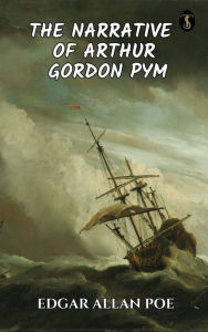 Title: The Narrative of Arthur Gordon Pym of Nantucke, Author: Edgar Allan Poe