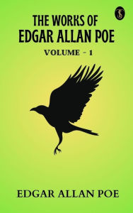 Title: The Works of Edgar Allan Poe - Volume 1, Author: Edgar Allan Poe
