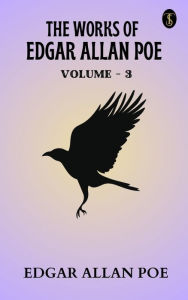 Title: The Works of Edgar Allan Poe - Volume 3, Author: Edgar Allan Poe