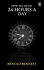 How to Live on 24 Hours a Day