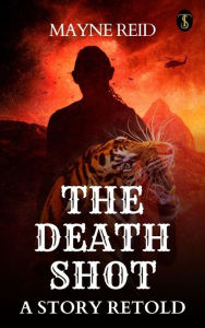 Title: The Death Shot: A Story Retold, Author: Mayne Reid