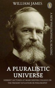 Title: A Pluralistic Universe, Author: William James