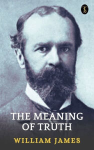 Title: The Meaning of Truth, Author: William James