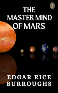 Title: The Master Mind of Mars, Author: Edgar Rice Burroughs