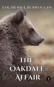 Title: The Oakdale Affair, Author: Edgar Rice Burroughs