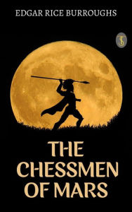 Title: The Chessmen of Mars, Author: Edgar Rice Burroughs