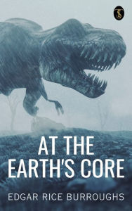 Title: At The Earth's Core, Author: Edgar Rice Burroughs