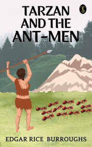 Title: Tarzan and The Ant Men, Author: Edgar Rice Burroughs