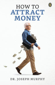Title: How to Attract Money, Author: Joseph Murphy