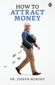 Title: How to Attract Money, Author: Joseph Murphy