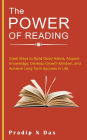 The Power of Reading: Great Ways to Build Good Habits, Acquire Knowledge, Develop Growth Mindset, and Achieve Long Term Success in Life.