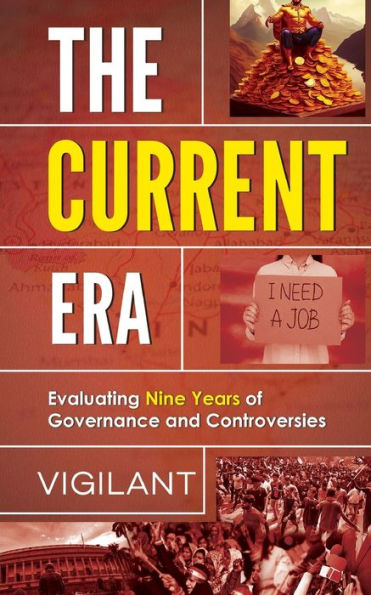 The Current Era: Evaluating Nine Years of Governance and Controversies