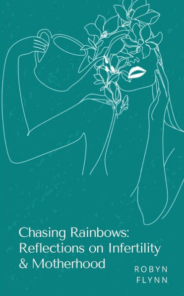 Chasing Rainbows: Reflections on Infertility & Motherhood