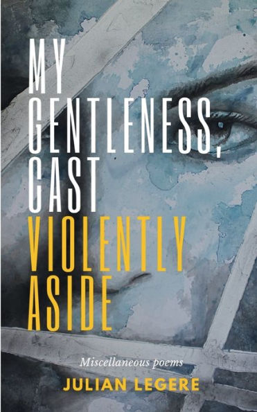 My Gentleness, Cast Violently Aside