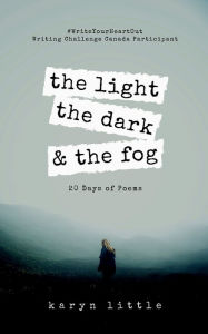 Title: The Light, the Dark, and the Fog, Author: Karyn Little