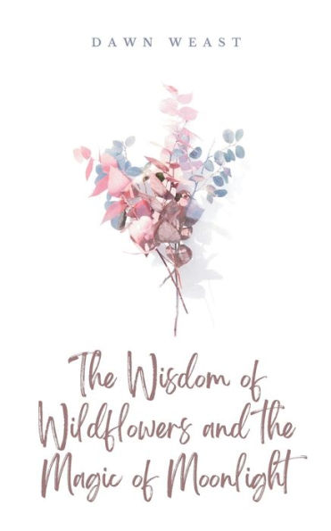 The Wisdom of Wildflowers and the Magic of Moonlight