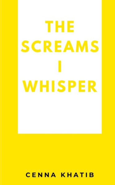 The Screams I whisper