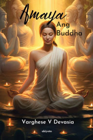 Title: Amaya Ang Buddha, Author: Varghese V Devasia