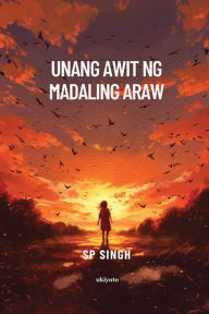 Title: Unang Awit Ng Madaling Araw, Author: Sp Singh