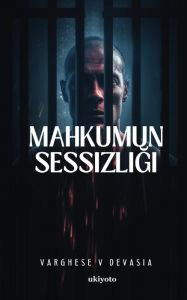 Title: Mahkumun Sessizliği, Author: Varghese V Devasia