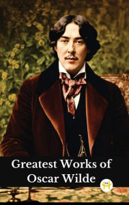 Title: Greatest Works of Oscar Wilde (Deluxe Hardbound Edition), Author: Oscar Wilde
