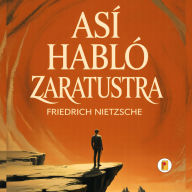 Title: Así Habló Zaratustra, Author: Friedrich Nietzsche