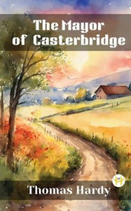 Title: The Mayor of Casterbridge, Author: Thomas Hardy