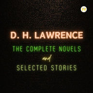 Title: D.H. Lawrence: The Complete Novels and Selected Stories, Author: D. H. Lawrence