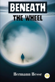 Title: Beneath the Wheel, Author: Hermann Hesse