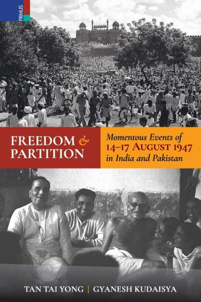 Freedom and Partition: Momentous Events of 14-17 August India Pakistan