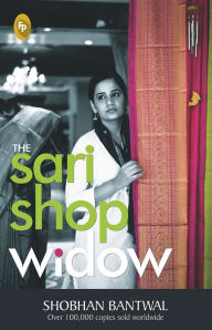 Title: The Sari Shop Widow, Author: Shobhan Bantwal