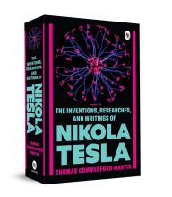 Title: The Inventions, Researches, and Writings of Nikola Tesla, Author: Thomas Commerford Martin