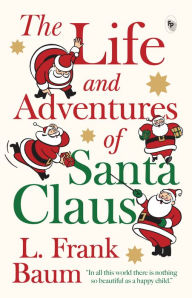 Title: The Life and Adventures of Santa Claus, Author: L. Frank Baum