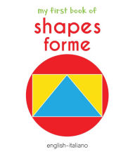 Title: My First Book of Shapes - Forme: My First English - Italian Board Book, Author: Wonder House Books